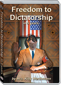 FREEDOM TO DICTATORSHIP IN 5 YEARS - KITTY WERTHMAN